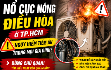 Nguy Cơ Cháy Nổ Cục Nóng Điều Hòa Và Những Lưu Ý Khi Sử Dụng